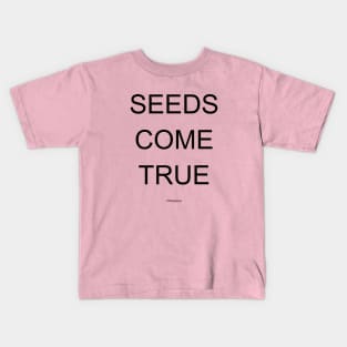 SEEDS COME TRUE BK Kids T-Shirt